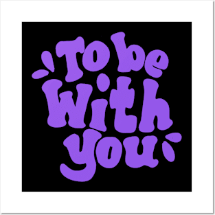 tobe with you Posters and Art